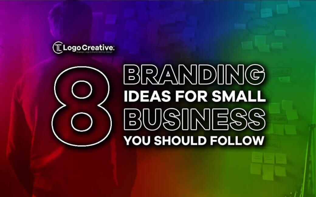 Branding Ideas For Small Business You Should Follow