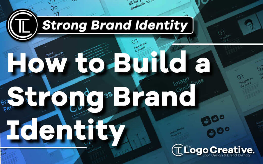 How To Build A Strong Brand Identity Identity Design Branding