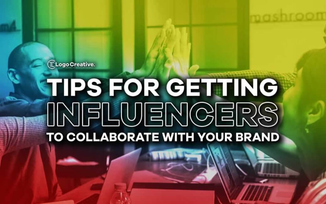 Tips For Getting Influencers To Collaborate With Your Brand