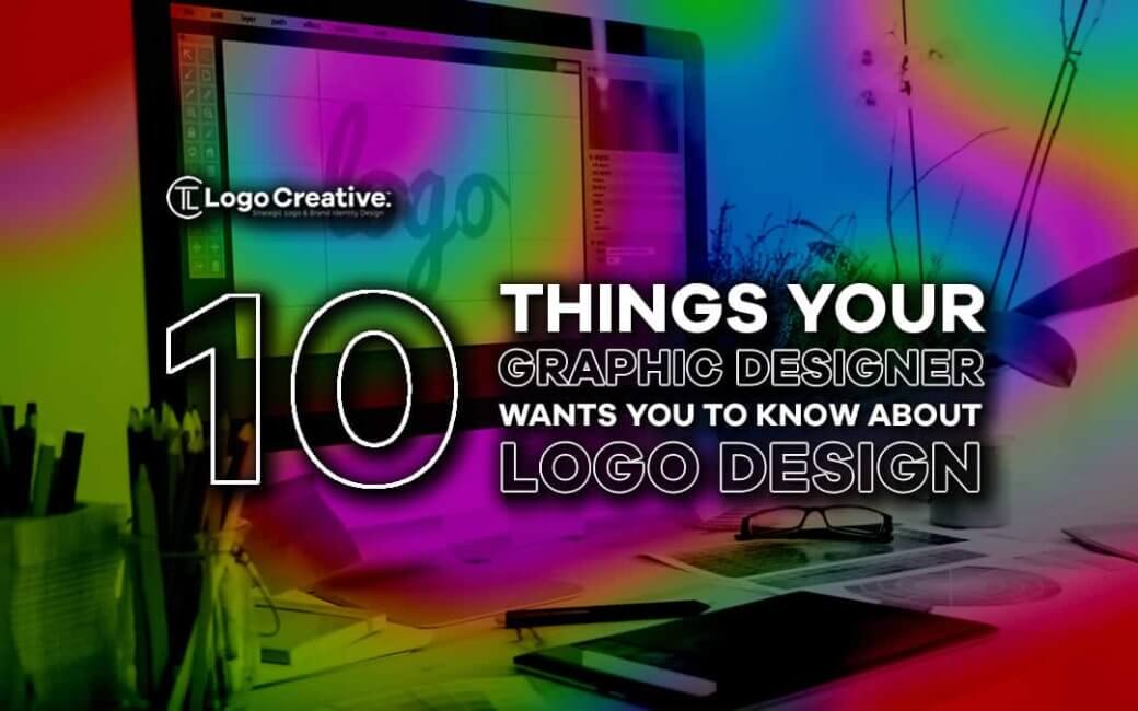 10 Things Your Graphic Designer Wants You to Know About Logo Design