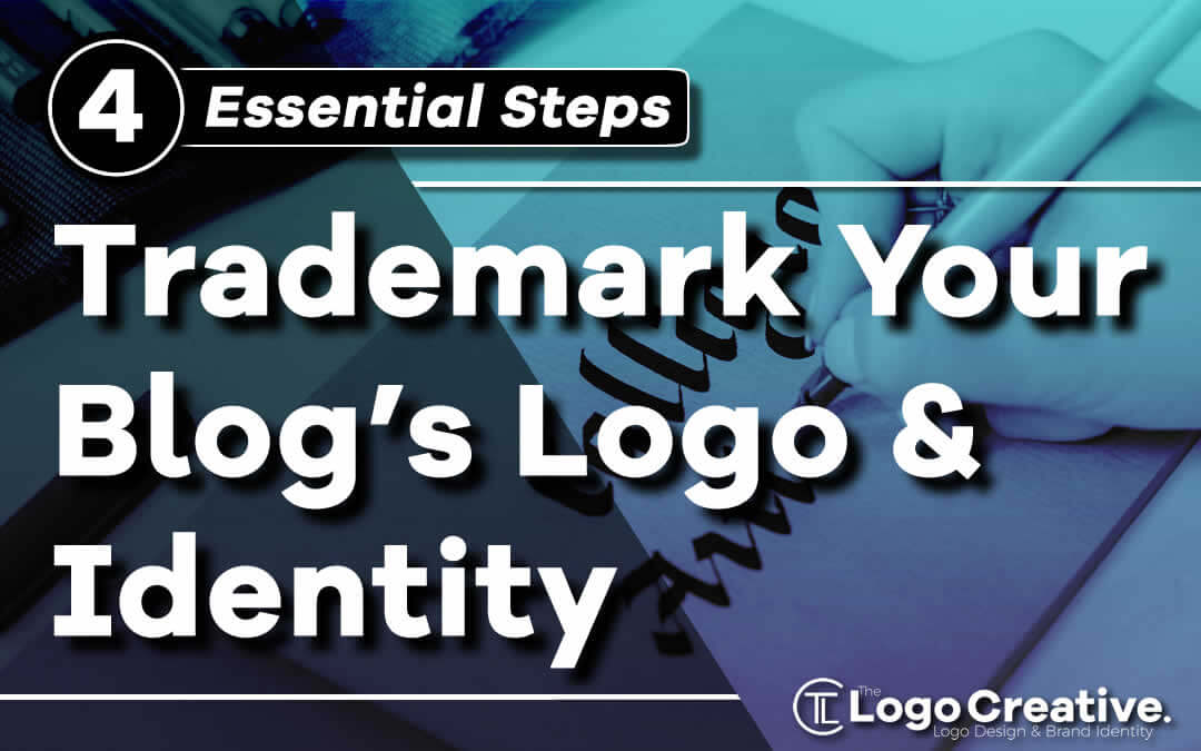 4 Essential Steps to Trademark Your Blog's Logo & Identity