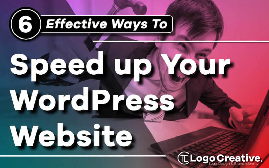 6 Effective Ways To Speed Up Your WordPress Website