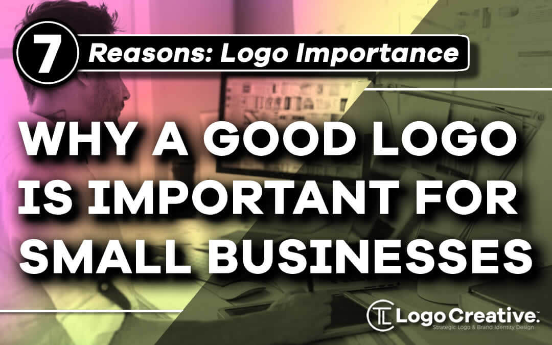 7 Reasons Why A Good Logo Is Important For Your Small Business Twinybots