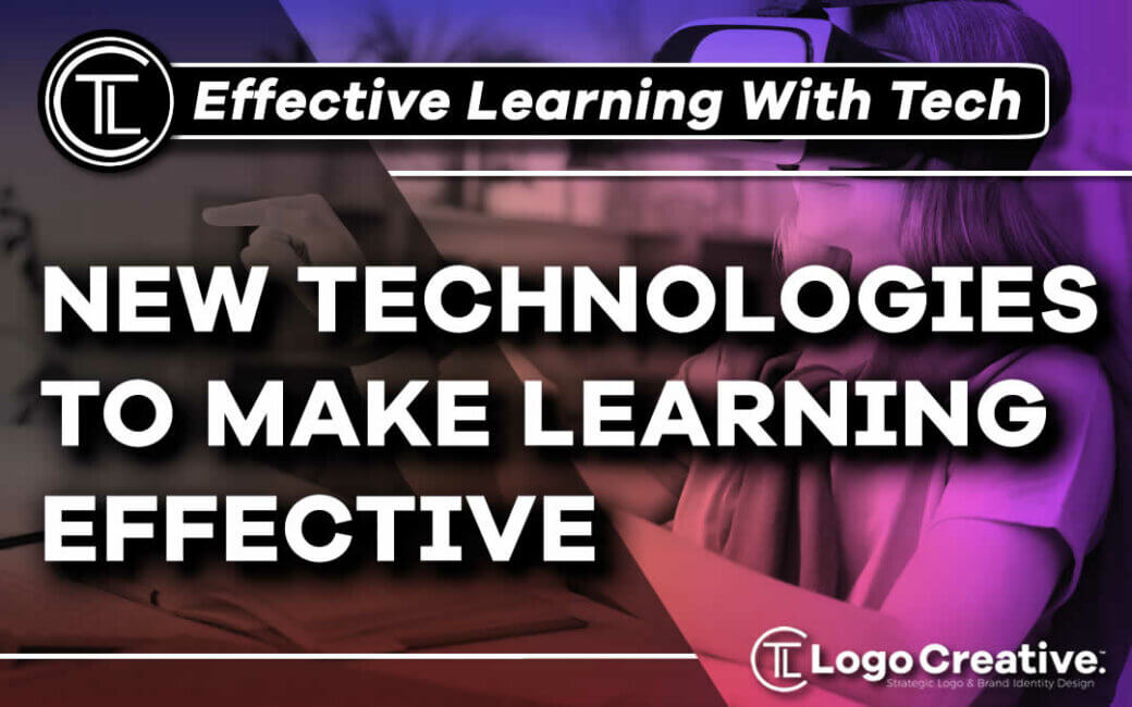 7 Top New Technologies to Make Your Learning Effective - Education