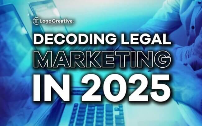 Decoding Legal Marketing in 2025