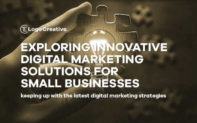Exploring Innovative Digital Marketing Solutions for Small Businesses