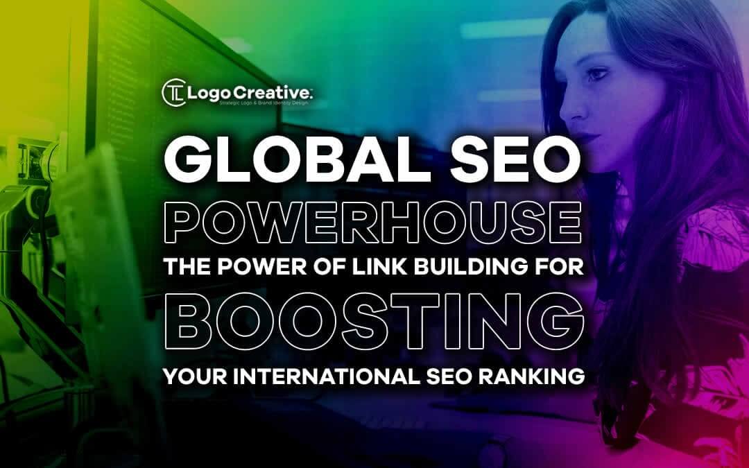 Global Seo Link Building For Boosting International Seo Ranking