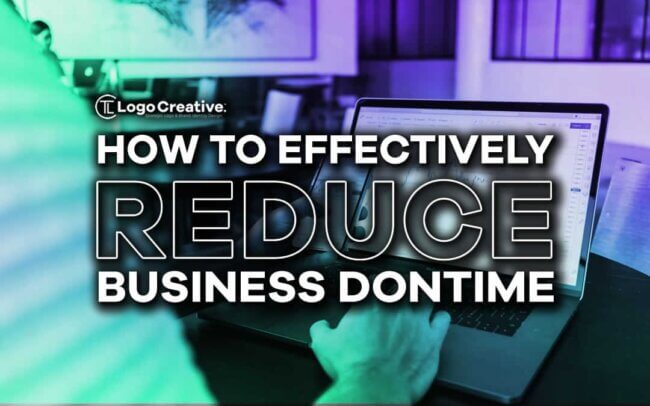 How To Effectively Reduce Business Downtime