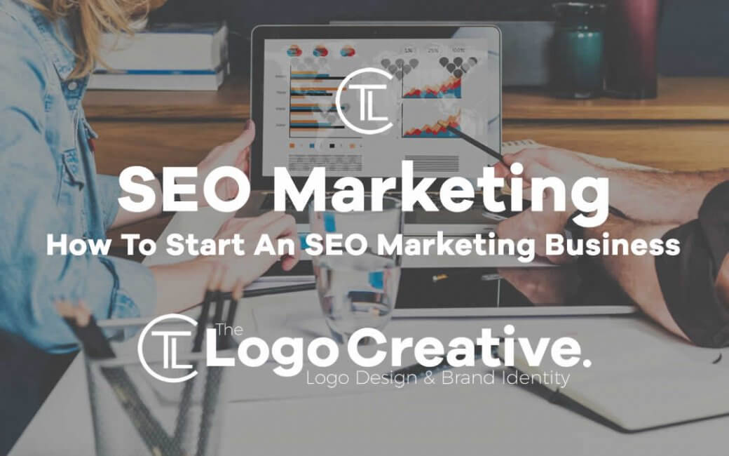 How To Start An SEO Marketing Business - SEO