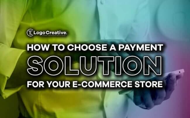 How to Choose a Payment Solution for Your E-commerce Store