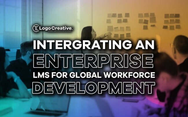 Integrating an Enterprise LMS for Global Workforce Development