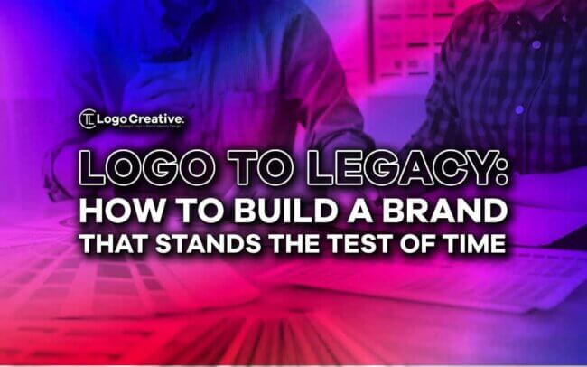 Logo to Legacy - How to Build a Brand That Stands the Test of Time