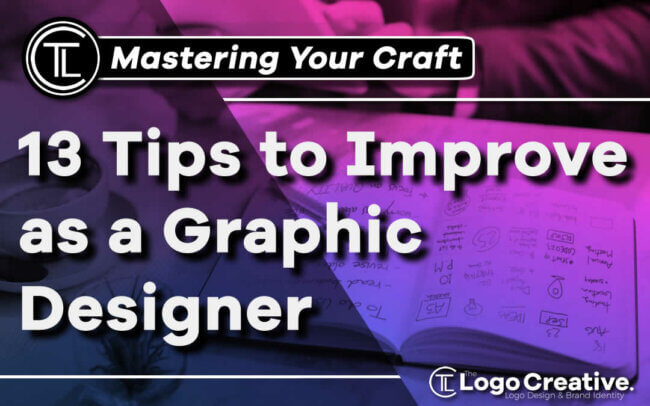 Mastering Your Craft – 13 Tips to Improve as a Graphic Designer