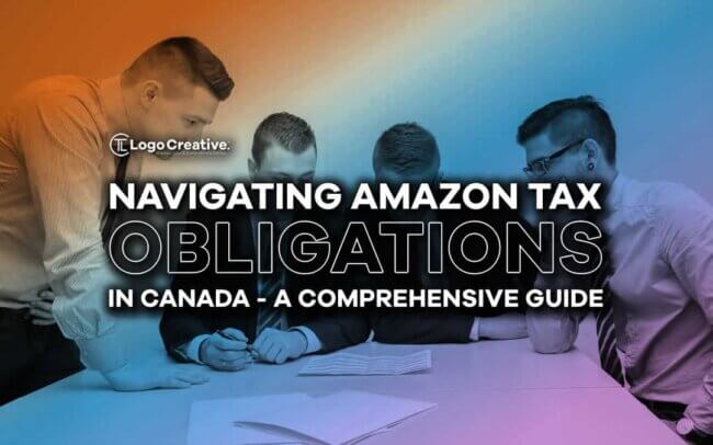 Navigating Amazon Tax Obligations in Canada - A Comprehensive Guide