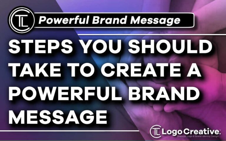 Steps You Should Take To Create A Powerful Brand Message - Branding