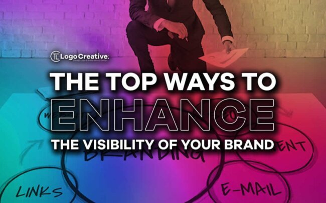 The Top Ways to Enhance the Visibility of Your Brand