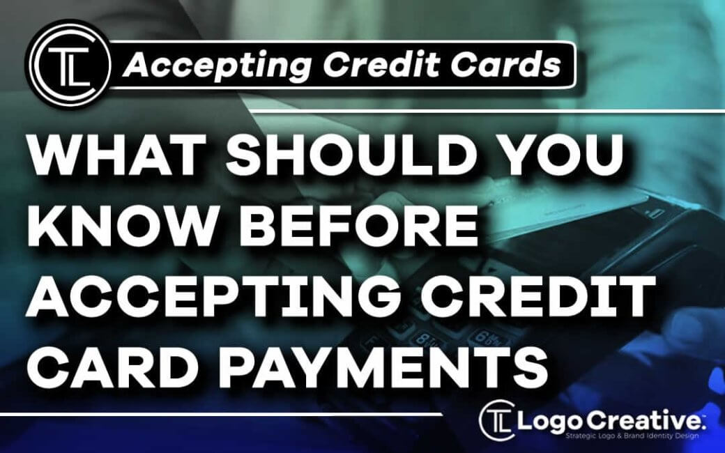 What Should You Know When You Start Accepting Credit Card Payments?